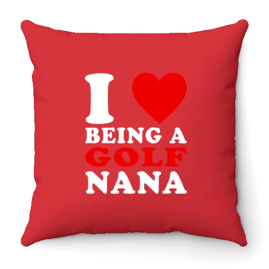 I Love Being A Golf Nana Golf Grandma Nana Throw Pillows