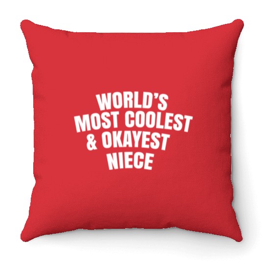 World s Most Coolest And Okayest Niece Throw Pillows