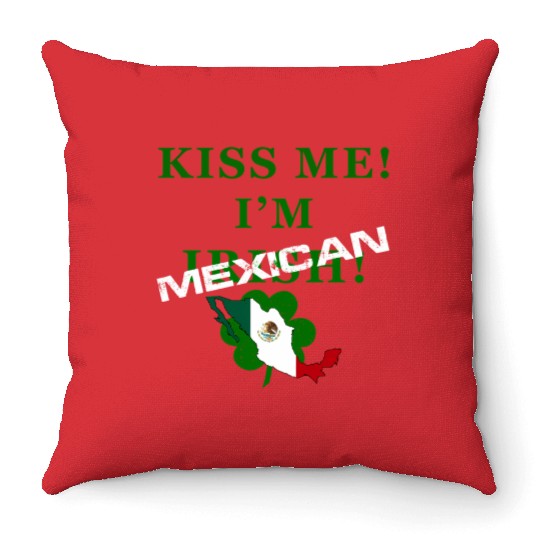 St Patrick’S “Kiss Me I’M Mexican ” Throw Pillows