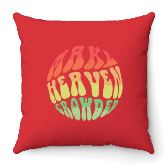 Make Heaven Crowded Bible Verse Jesus Church Throw Pillows