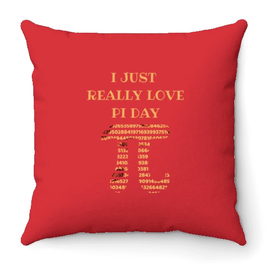 I Just Really Love Pi Day Math Lover Throw Pillows