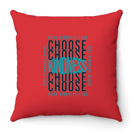 Choose Kindness Make Kindness Loud Give Kindness Throw Pillows