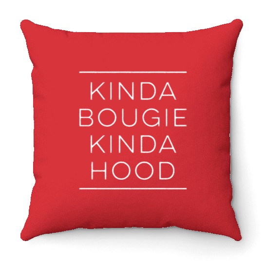 Kinda Bougie Kinda Hood Boujee Throw Pillows