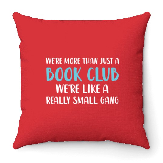 Book Club We'Re More Than Just Book Club Throw Pillows