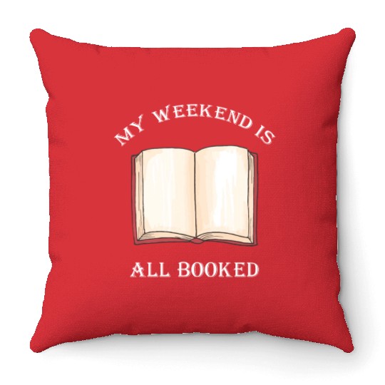 My Weekend Is All Booked Book Lover Bookish Throw Pillows
