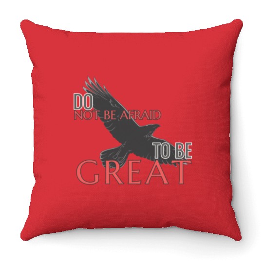 Do Not Be Afraid To Be Great Throw Pillows