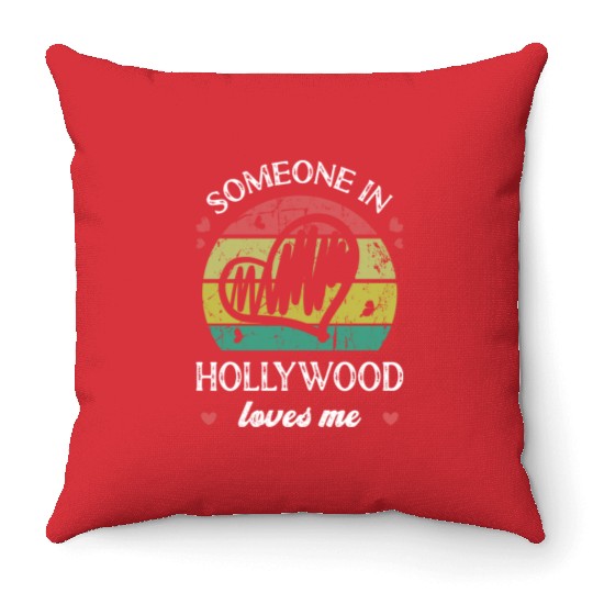 Someone In Hollywood Loves Me Florida Fl Funny Throw Pillows