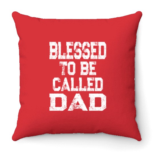 Blessed To Be Called Dad Father'S Day Throw Pillows