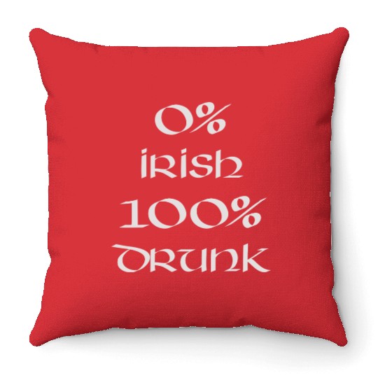 0 Irish 100 drunk Irish White on Irish Green Throw Pillows