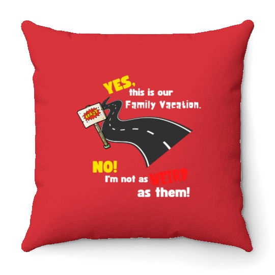 Family Vacation I m Not Weird As Them Funny Black Throw Pillows