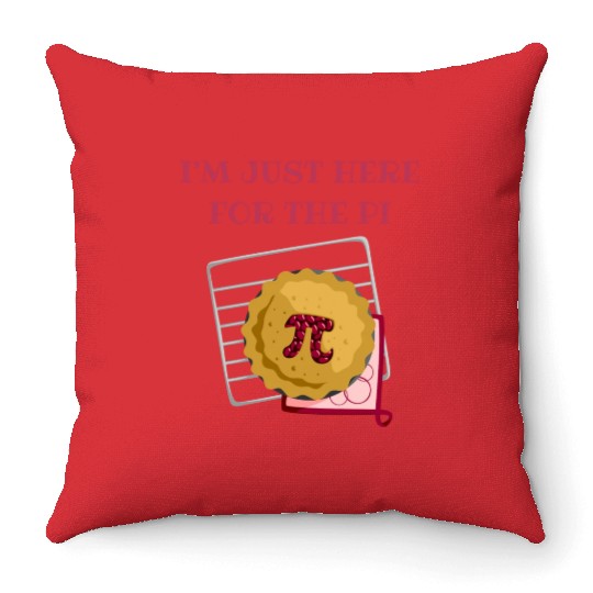 I m Just Here For The Pi Math Lover Math Teacher Throw Pillows