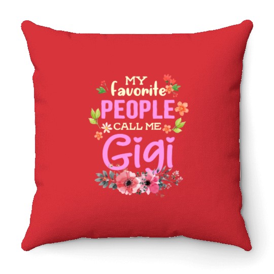 My Favorite People Call Me Gigi Throw Pillows