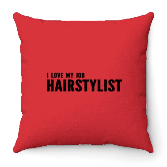 Hairdresser - I Love My Job Hairstylist Throw Pillows