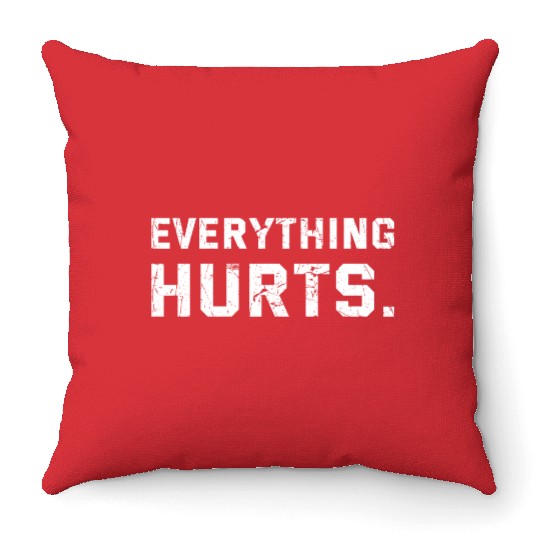 Workout Everything Hurts Gym Motivation Throw Pillows