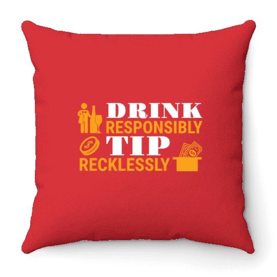 Drink Responsibly Tip Recklessly Funny Bartender Throw Pillows