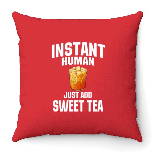 Instant Human Just Add Sweet Tea Throw Pillows