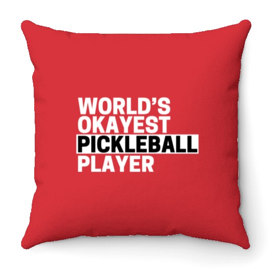 Pickleball World s Okayest Pickleball Player Throw Pillows