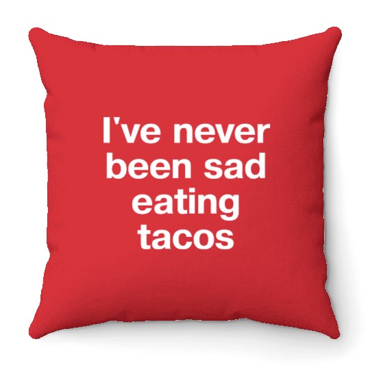 I ve Never Been Sad Eating Tacos Throw Pillows
