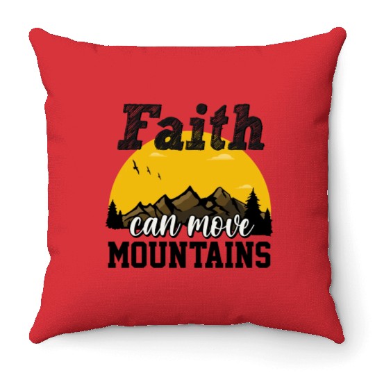 Faith Can Move Mountains Throw Pillows