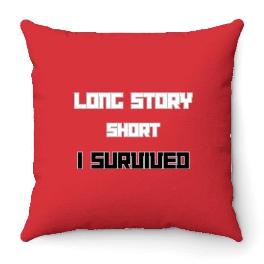 Long Short Story I Survived Throw Pillows
