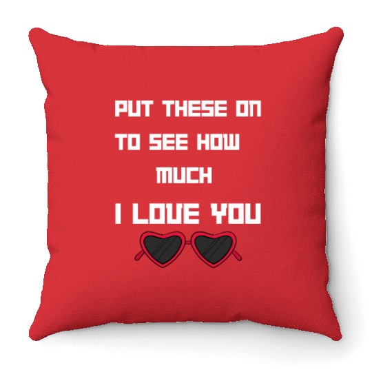 Put This On To See How Nuch I Love You Throw Pillows