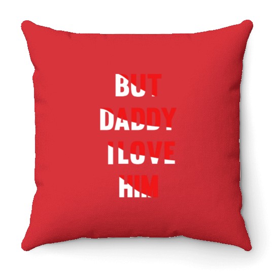 but daddy i love him best saying party gift green Throw Pillows