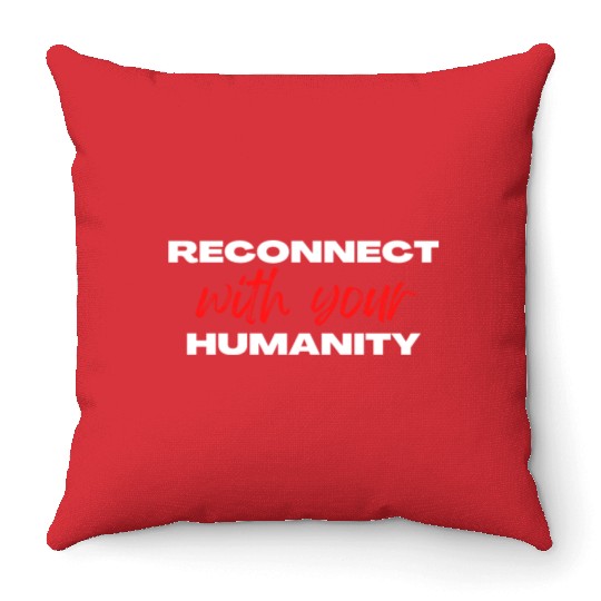 Reconnect with your humanity | Motivation & growth Throw Pillows