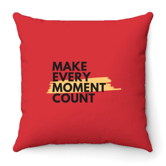Make every moment count | Motivation & growth Throw Pillows