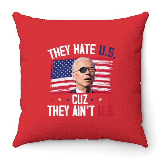 They Hate US Cuz They Ain't US Funny 4th Of July Throw Pillows