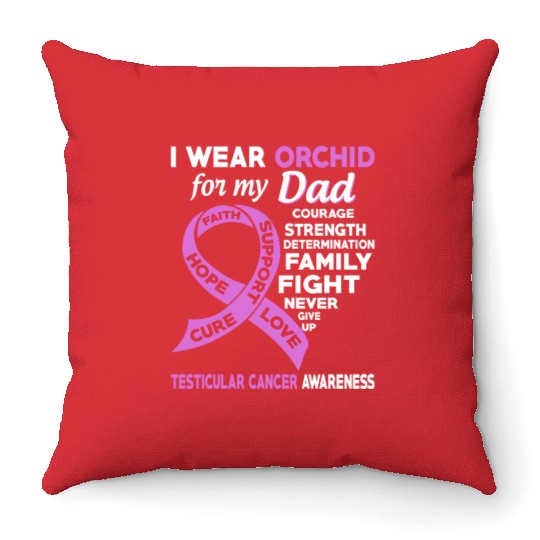 I Wear Orchid For My Dad Testicular Cancer Throw Pillows
