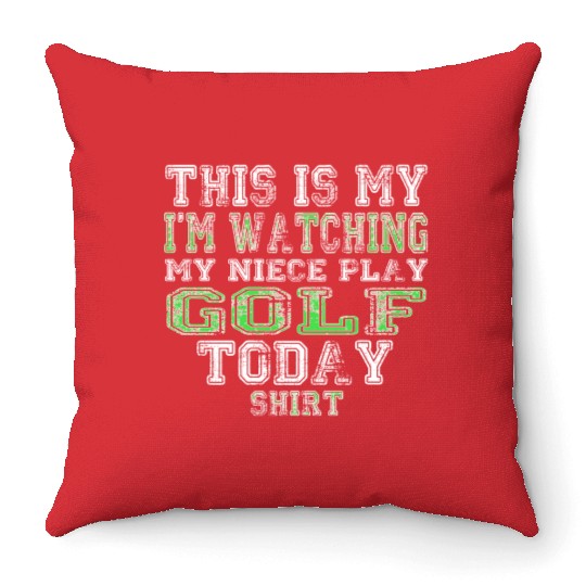 This Is My I m Watching My Niece Play Golf Today Throw Pillows