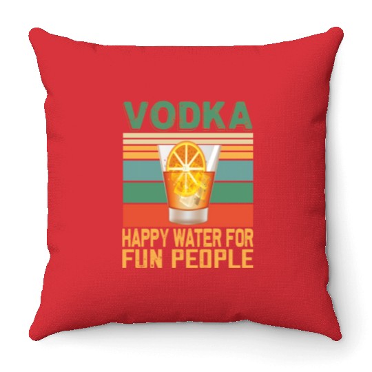 Vodka Happy Water For Fun People Vodka Lovers Throw Pillows