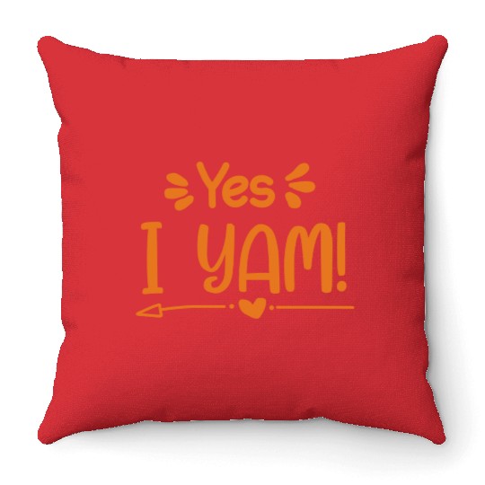 Yes I Yam Thanksgiving Throw Pillows