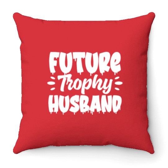 Future Trophy Husband Throw Pillows