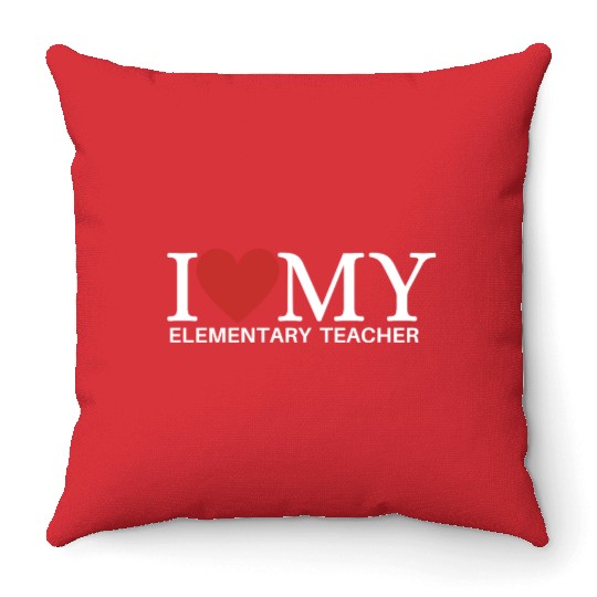 I LOVE MY ELEMENTARY TEACHER Throw Pillows