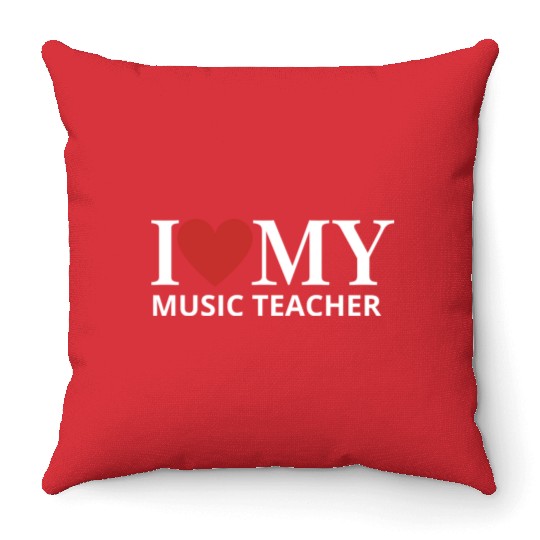 I LOVE MY MUSIC TEACHER Throw Pillows