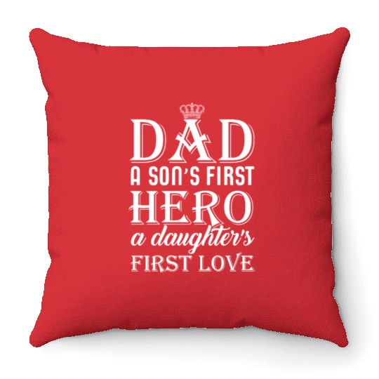 DAD a Son´s First HERO a Daughter´s FIRST LOVE Throw Pillows