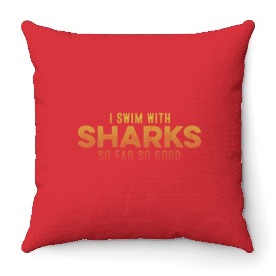 I Swim With Sharks So Far So Good Funny Chill Pun Throw Pillows