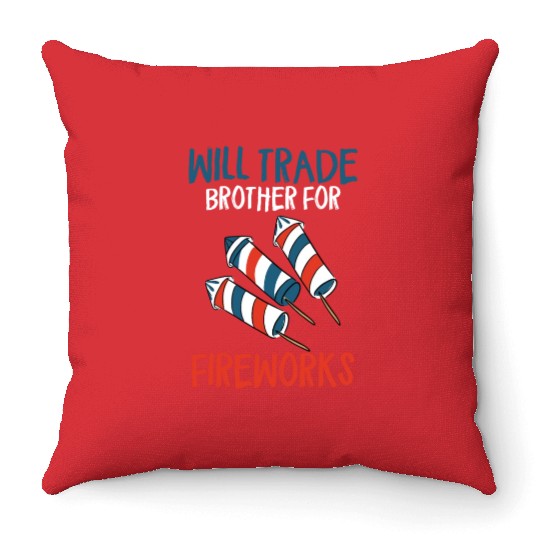 Will Trade Brother For Fireworks Funny 4th Of July Throw Pillows