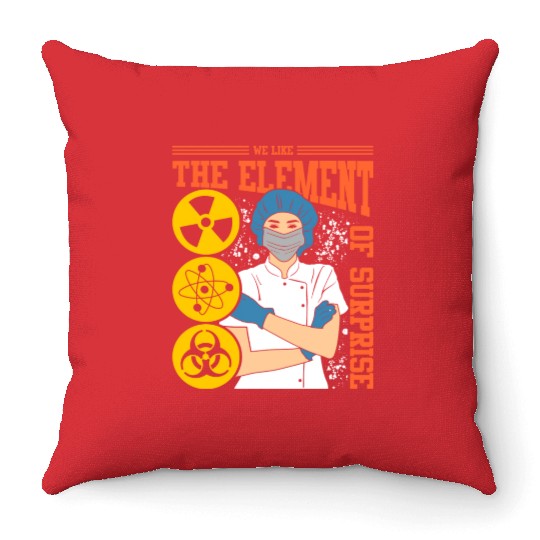 We Like The Element Of Surprise Throw Pillows
