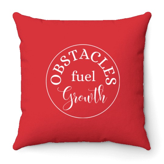 Obstacles Fuel Growth Throw Pillows