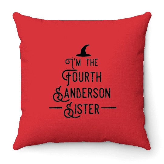 I'm the fourth Sanderson sister funny Halloween Throw Pillows