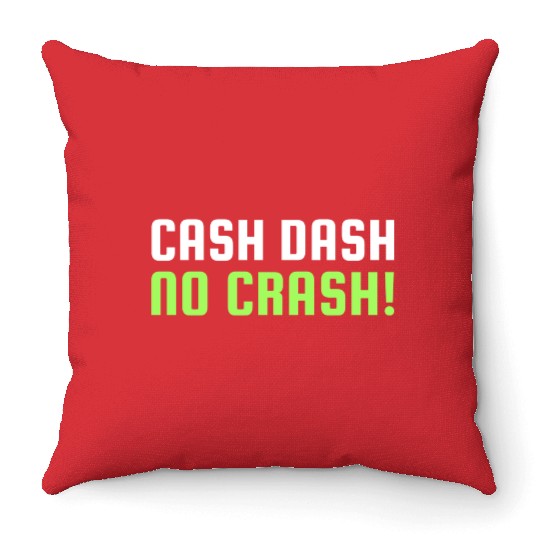 Cash Dash No Crash Throw Pillows