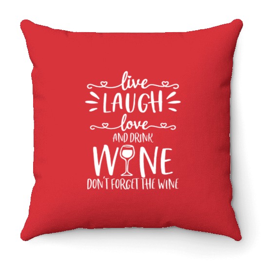 Live Laugh Love Wine Lover Gifts Funny Drinking Dr Throw Pillows