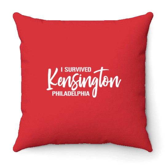 I Survived Kensington Philadelphia Pennsylvania Throw Pillows