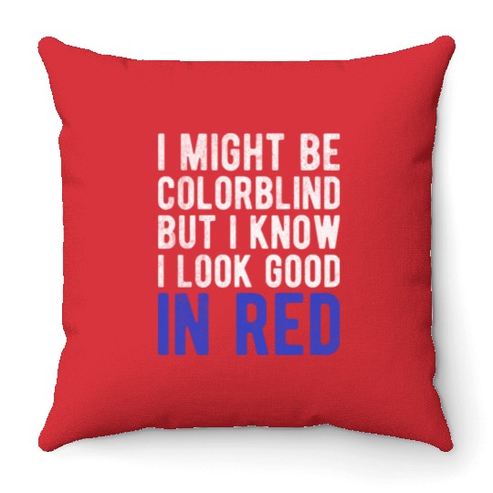 Funny Sayings Cool I Might Be Colorblind But I Throw Pillows