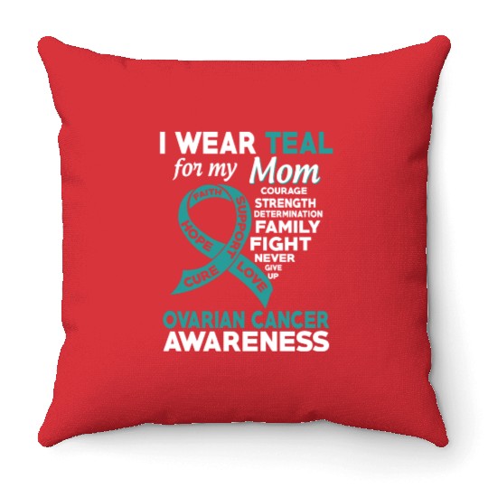I Wear Teal For My Mom Ovarian Cancer Awareness Throw Pillows