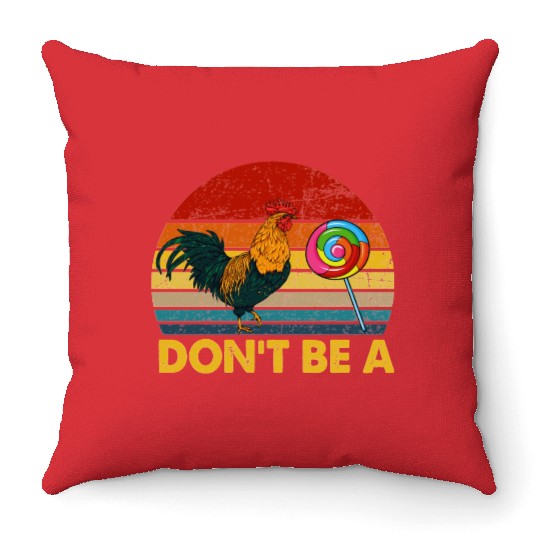 Don t Be A Chicken Candy Vintage Funny Throw Pillows
