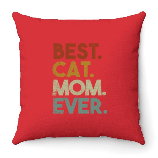 Best Cat Mom Ever Crazy Cat Lady Throw Pillows