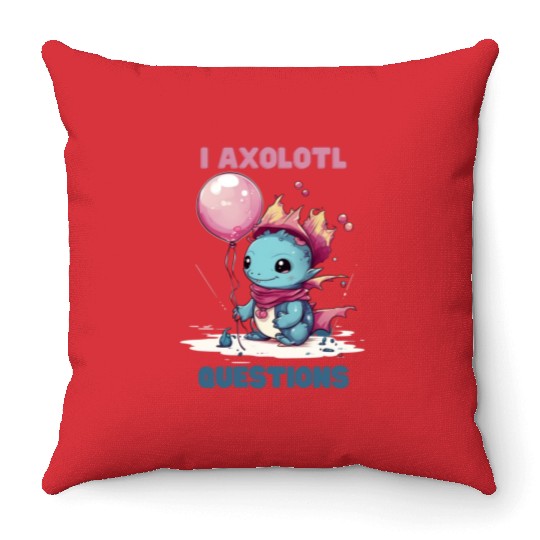 I Axolotl Questions Cute Axolotl Kawaii Throw Pillows